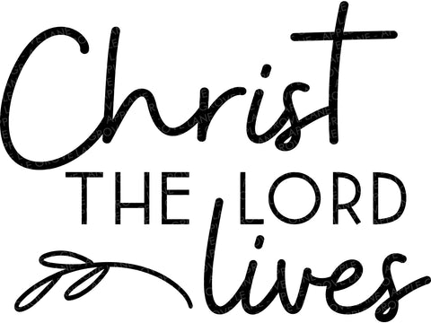Christ the Lord Lives Svg - He is Risen Svg - Religious Easter Svg - Resurrection Svg - Christian Easter Svg - Easter Svg - Jesus Svg