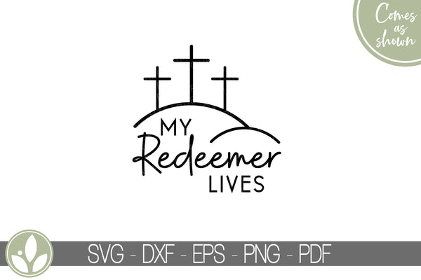 My Redeemer Lives Svg - Religious Easter Svg - Cross Svg - Resurrection Svg - Christian Easter Svg - Easter Svg - Jesus Svg - Christian Svg