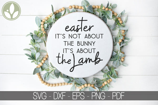 Christian Easter Svg - Not About the Bunny Svg - About the Lamb Svg - Religious Easter Svg - Cross Svg - Resurrection Svg - Easter Svg