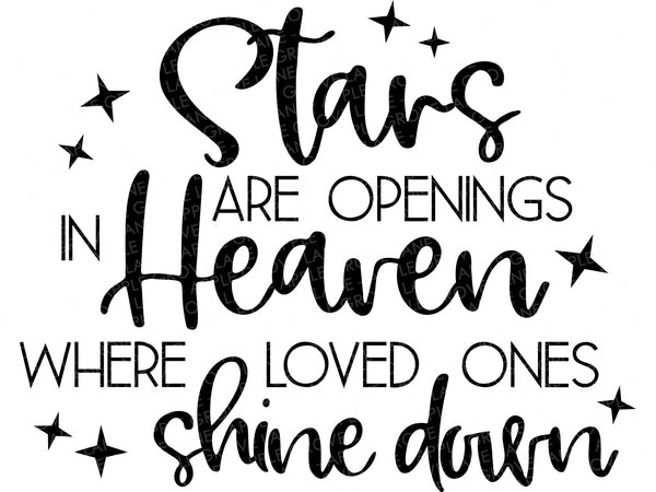 Heaven Svg - Memorial Svg - Stars Are Openings Svg - Death Svg - In Memory of Svg - Funeral Svg - Loss Svg - Openings in Heaven - Sympathy