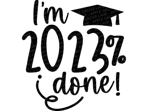 Class of 2023 Svg - 2023% Done Svg - Graduation SVG - 2023 Svg - 2023 Senior SVG - Graduation 2023 Svg - Class of 2023 - I'm 2023 done