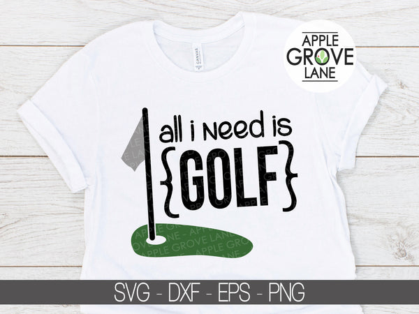 All I Need Is Golf Svg - Golf Svg - Golf Tee Svg - Golf Green Svg - Golfer Svg - Golf Clip Art - Golfing Svg - Svg Eps Dxf Png