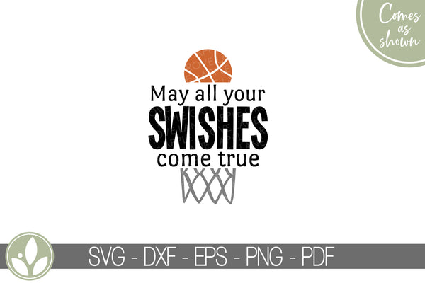 Basketball Svg - Swishes Come True Svg - Swishes Svg - Boys Basketball Svg - Basketball Hoop Svg - Basketball Team Svg - All Your Swishes